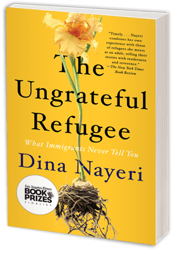 The Ungrateful Refugee US Dina Nayeri